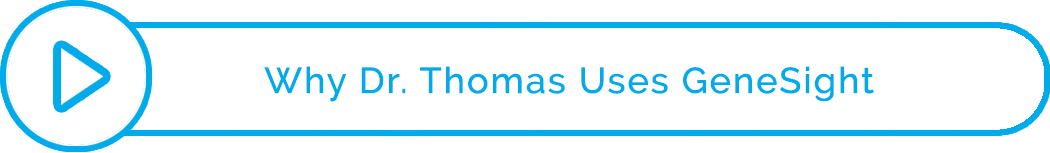 Why Dr. Thomas Uses GeneSight